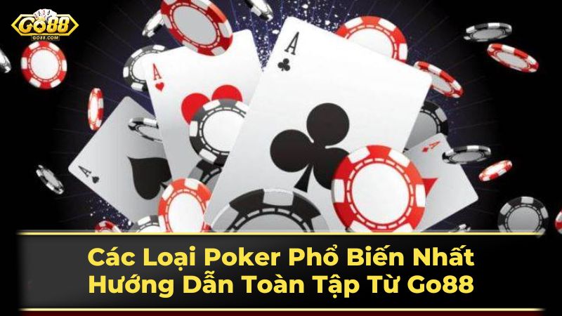 Các Loại Poker Thịnh Hành