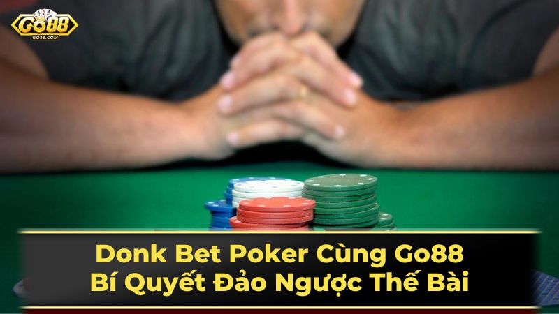 Cách đối phó với Donk Bet