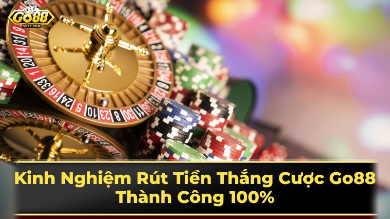 Các bước rút tiền Go88