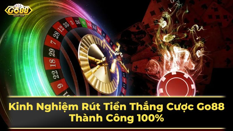 Lưu ý quan trọng khi rút tiền Go88