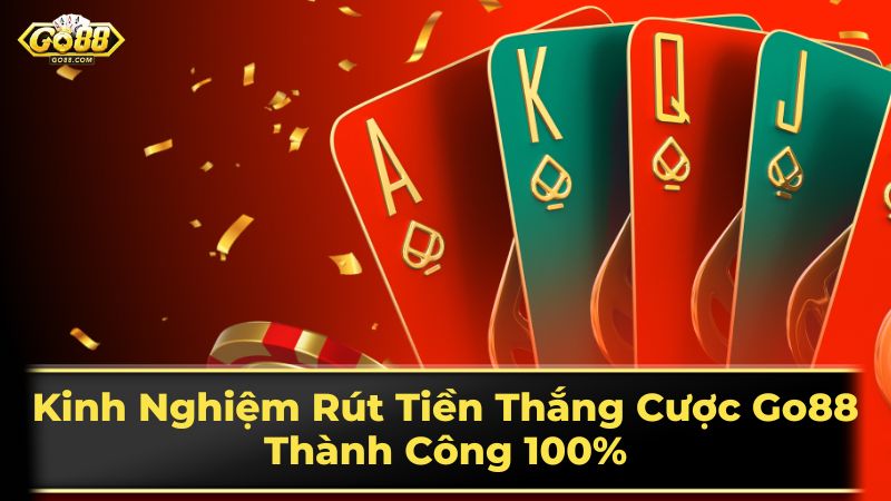 Mẹo rút tiền Go88 nhanh chóng và an toàn