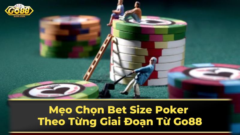 Các yếu tố ảnh hưởng đến việc chọn bet size