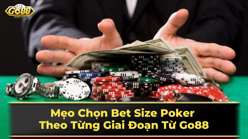 Các loại bet size phổ biến và cách sử dụng