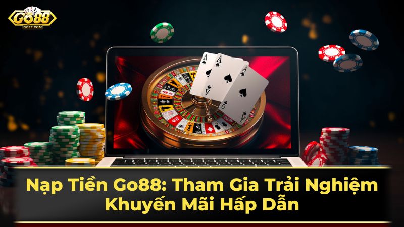 Các phương thức nạp tiền Go88